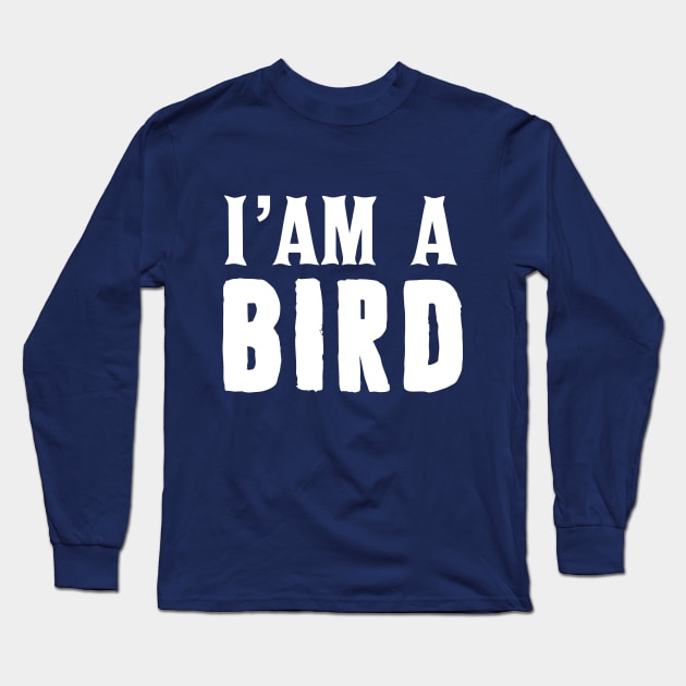 I am a bird Long Sleeve T-Shirt by Mr Youpla